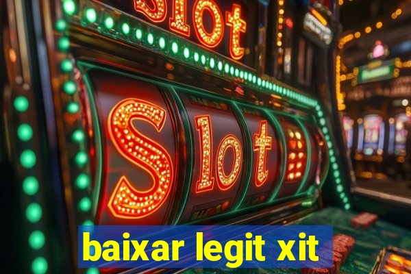 baixar legit xit